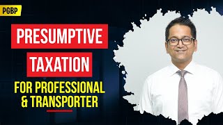127. Presumptive Taxation for Professional Sec. 44ADA & Transporter 44AE | PGBP