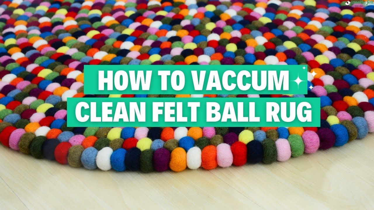 How to Vacuum Clean Felt Ball Rugs: Rug Care and Cleaning Tips - YouTube