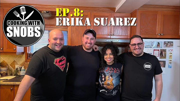 Cooking With Snobs - Ep. 8: Erika Suarez