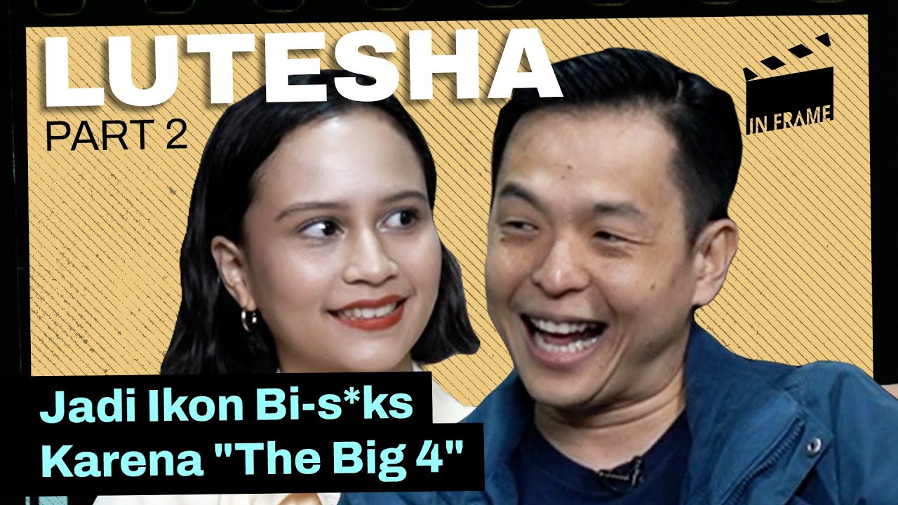 Lutesha Jadi Ikon Bis*ks Karena "The Big 4" INFRAME w/ Ernest