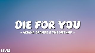 The Weeknd & Ariana Grande - Die For You (Remix) (Lyrics)