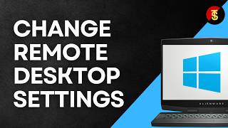 How to Change Remote Desktop Settings