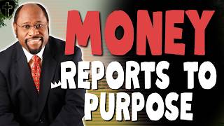 DR. MYLES MUNROE Reveals Why PURPOSE OVER PROFIT Makes MONEY REPORT TO VISION