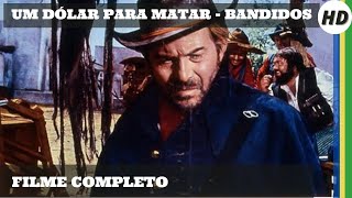 Um Dólar para Matar - Bandidos | HD | Western | Filme completo em português