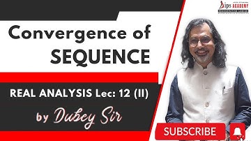 Convergence of Sequence | Real Analysis Lec 12 (02) by Dubey Sir | IIT JAM | CSIR NET Maths