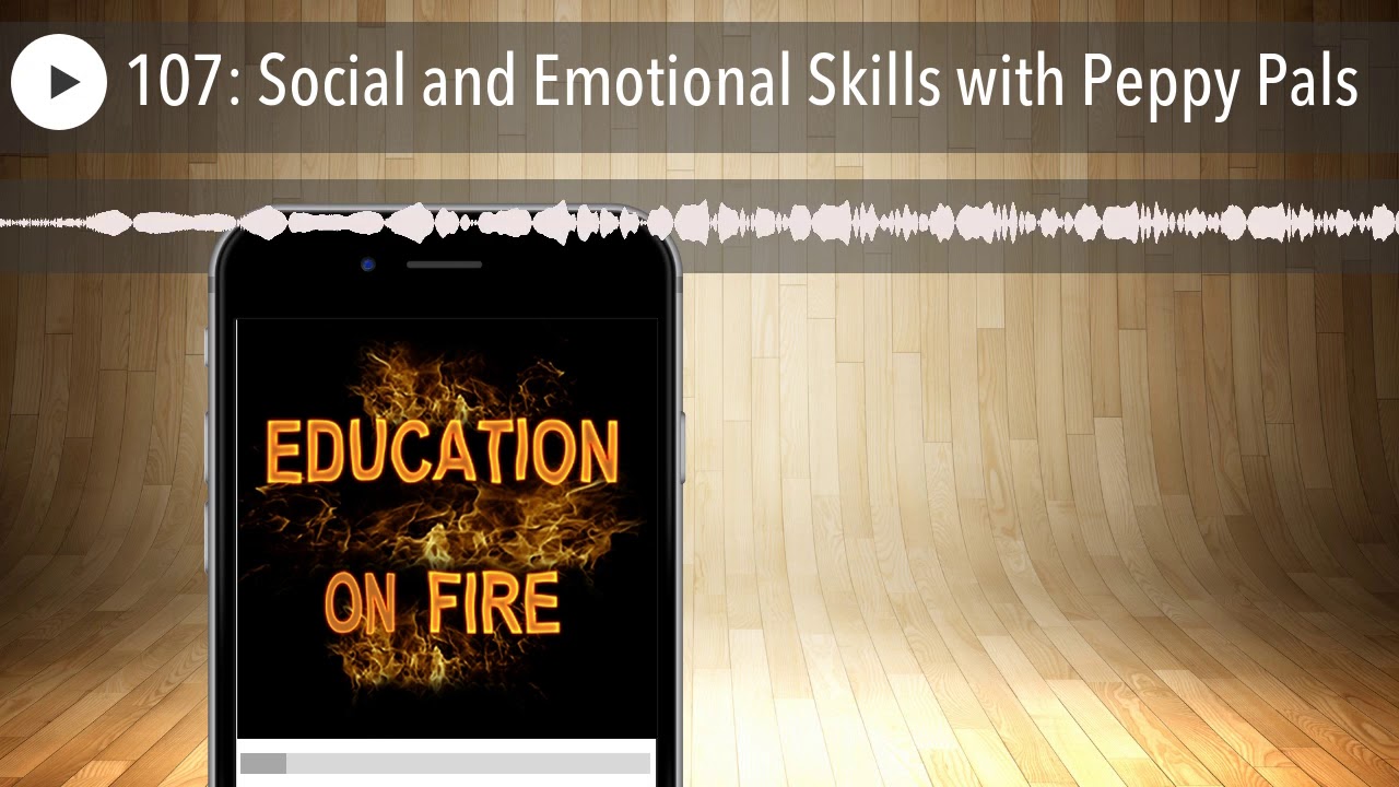 107: Social and Emotional Skills with Peppy Pals