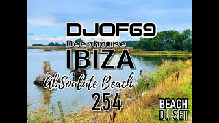 DJ Set 254: Ibiza beach vibes Deephouse \u0026 Organic House in the AbSoulute Beach Radio Show by DJof69