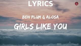 Ben Plum & Alosa - Girls Like You(Lyrics) Resimi