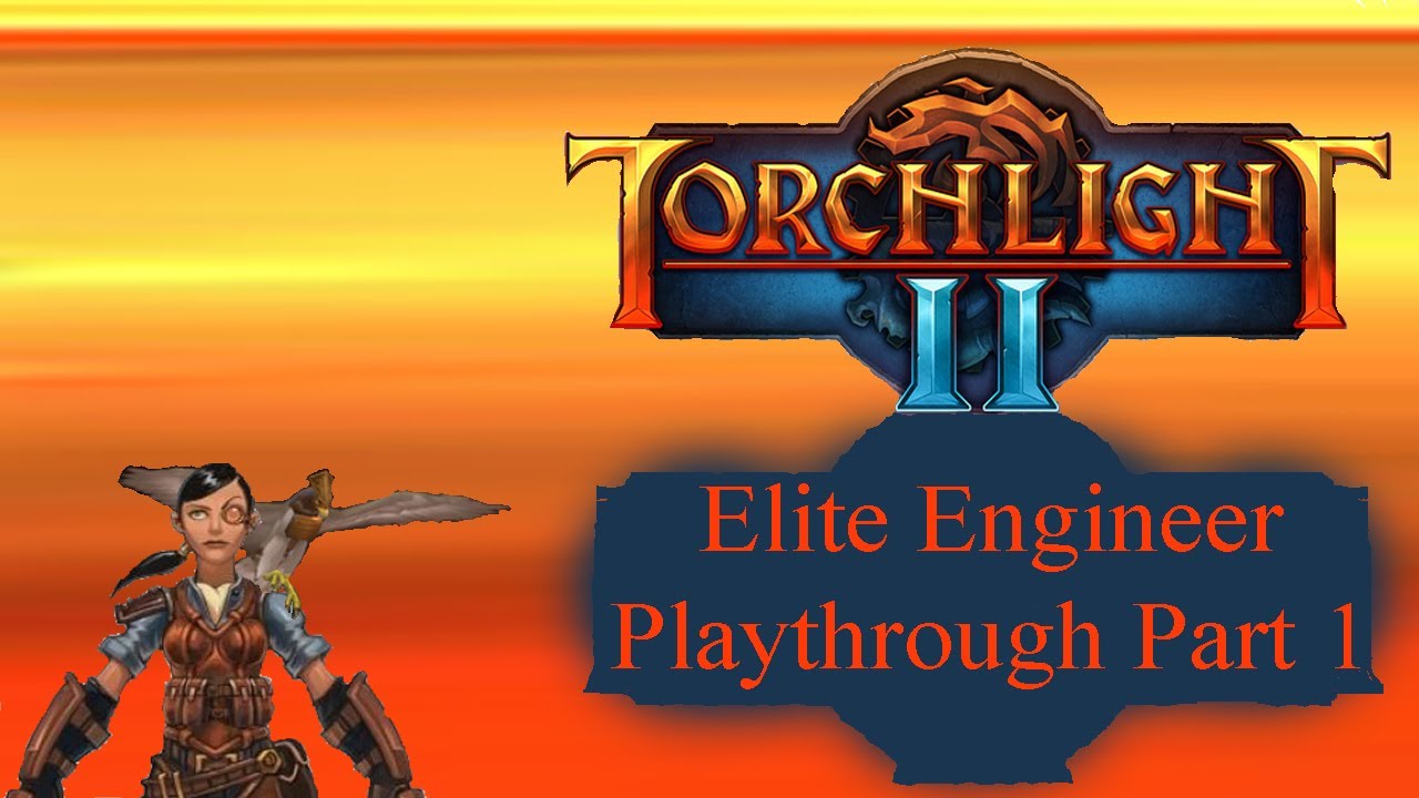 Torchlight 2 Elite Engineer Game Play Pt 1 (HD)
