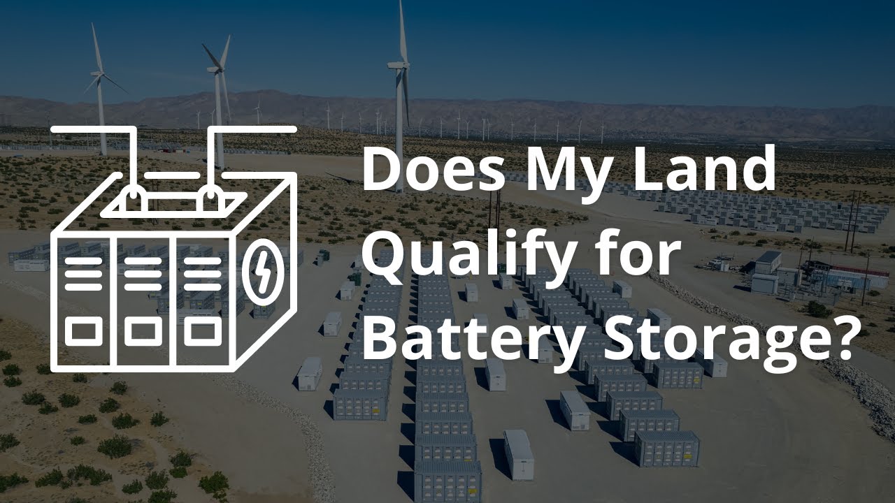 Does My Land Qualify for Battery Storage?
