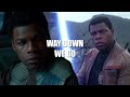 Star wars finn  way down we go