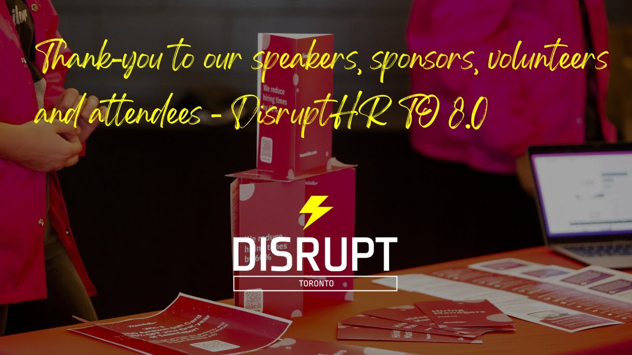 DisruptHR Toronto 8.0 - Thank You to the Speakers, Sponsors, Volunteers and Attendees