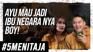 AYU BAKAL TERIMA KALAU DI LAMAR SEKARANG ?!| #5MENITAJA