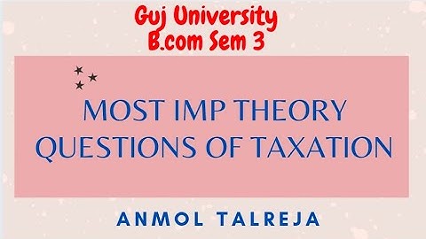 Most Imp Theory questions of Taxation | B.com Sem 3 | Gujarat University