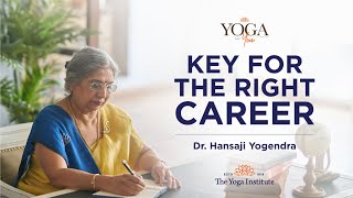 Yoga & You: How to Choose the Right Career? | Dr. Hansaji Yogendra