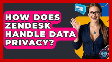 How Does Zendesk Handle Data Privacy? - Customer Support Coach