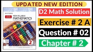 Exercise 2A Question # 2 Oxford New Syllabus Math Updated New Edition|| D2 Maths | Chapter 2 |Book 2