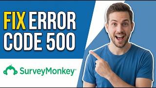 How To Fix SurveyMonkey Error Code 500 (Easy Guide)