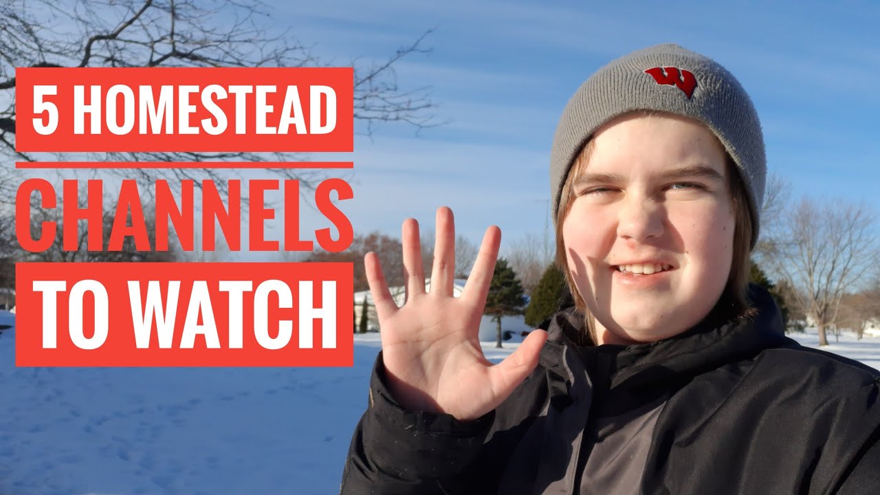 5 HOMESTEAD Channels To Watch In 2020 YouTube