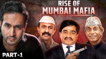 Full Story of Mumbai Underworld Mafia - Part 1 : The Rise