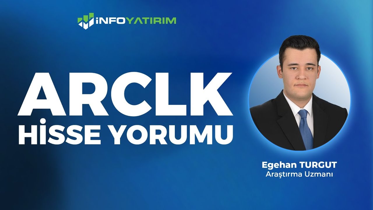 Egehan Turgut'tan ARCLK HİSSE YORUMU '29 Ocak 2026' I İnfo Yatırım