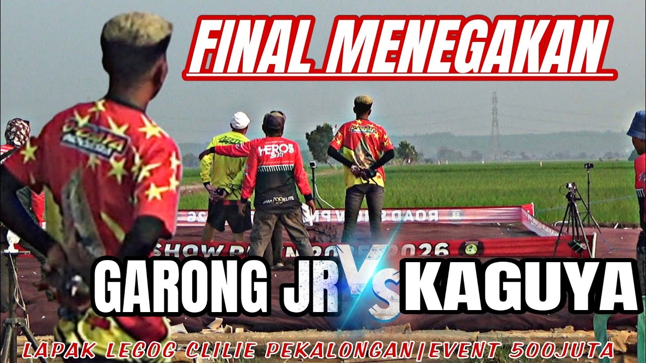 🔴FINAL MENEGANGKAN|TIKET 2 JUTA|GARONG JR VS KAGUYA|MENJADI TONTONA MEWAH|SAKSI LAPAK LEGOG CLILIE