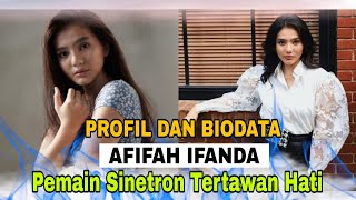 PROFIL DAN BIODATA LENGKAP AFIFAH IFANDA pemain sinetron Tertawan Hati SCTV