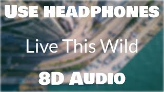 Lil Mosey - Live This Wild (8D AUDIO)🎧 [BEST VERSION]