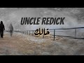 خوال مفلمين خالك Uncle Redick LyricsVideo