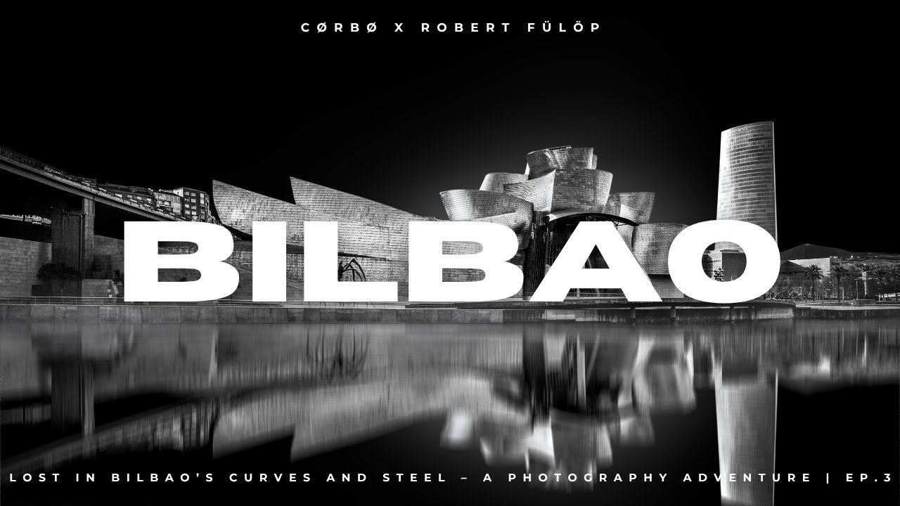 Lost in Bilbao’s Curves and Contrasts – A Photography Adventure | Ep.3 | BILBAO