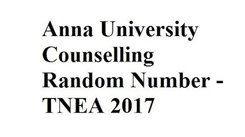 How to Check the Anna University Counselling Random Number - TNEA 2017