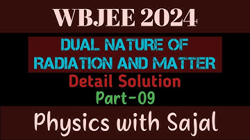 WBJEE PHYSICS PYQ SOLUTION|| DUAL NATURE OF RADIATION AND MATTER|| PART-09