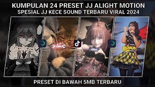 KUMPULAN 24 PRESET JJ ALIGHT MOTION SPESIAL JJ KECE SOUND TERBARU 2024 | PRESET DI BAWAH 5 MB