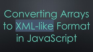 Converting Arrays to XML-like Format in JavaScript