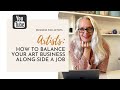 How To Balance Your Art Business Along-side A Job