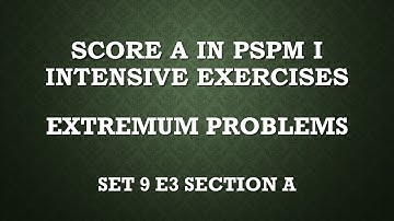 Extremum Problems SM015 SET9 E3 Section A-Score A in PSPM I