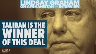 Sen. Lindsey Graham: Taliban is the Winner of Deal to Remove Troops from Afghanistan