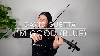 I'M GOOD (BLUE) - DAVID GUETTA | Electric Violin Cover - Barbara The Violinist