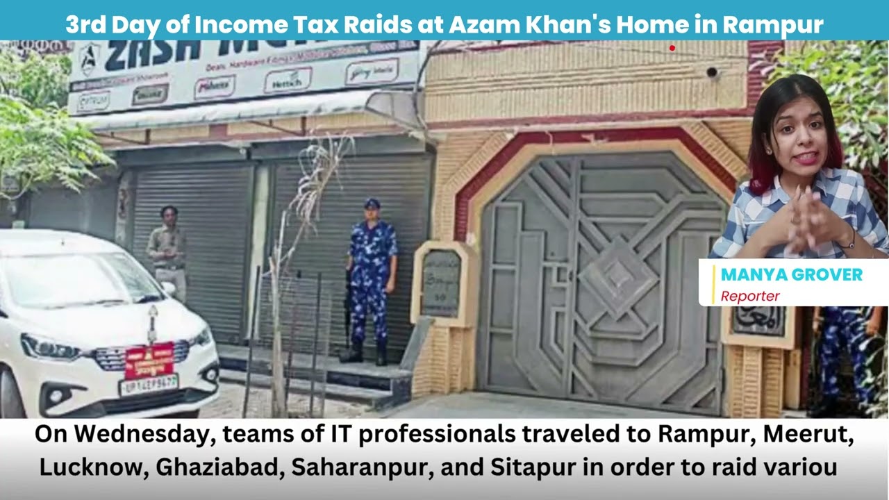 Three-Day Income Tax Raids at Azam Khan's Rampur Residence in UP