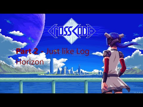 CrossCode - Part 2 - Just like Log Horizon - YouTube