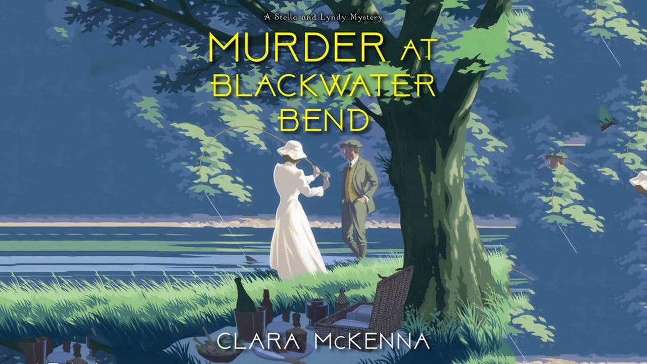 Murder at Blackwater Bend [AStella and Lyndy Mystery #2] By Clara McKenna | Audiobook Cozy Mystery