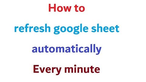 Refresh google sheet automatically