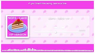 Vip N0P3 - Cake Reupload