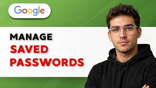 How to Manage Saved Passwords on Google [2026 Full Guide]