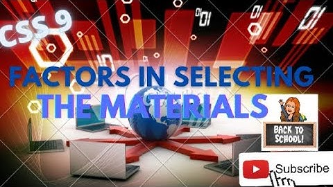 CSS 9 Factors in Selecting the Materials