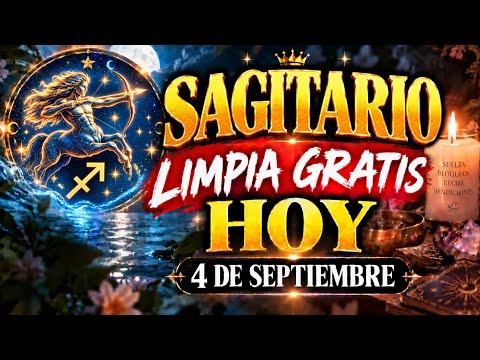 ♐️🏹SAGITARIO🏹♐️🚨🕯️ HOY 4 DE SEPTIEMBRE: LIMPIA GRATIS 🕯️🚨