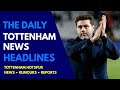 THE DAILY TOTTENHAM NEWS HEADLINES Mauricio Pochettino "Spurs, It's Really Sad!" Vicario, €30M Muani