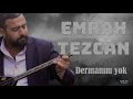 Emrah tezcan  dermanm yok