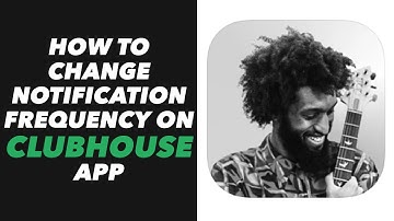 How to Change Notification Frequency on Clubhouse App - Clubhouse Notification Frequency Tutorial