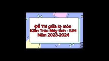 ĐỀ THI GIỮA KỲ : KIẾN TRÚC MÁY TÍNH NĂM 2023-2024